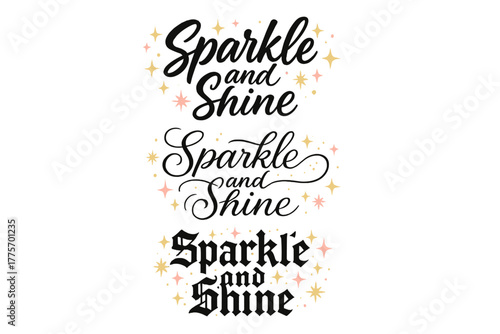 Calligraphy Sparkle Variations. Sparkle and Shine. Create a calligraphy lettering illustration of the phrase: