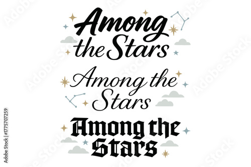 Calligraphy Starry Phrase. Among the Stars. Create a calligraphy lettering illustration of the phrase: Among