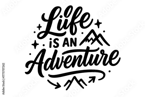 Adventure Typography Design. Life is an Adventure. modern hand lettering with bold black brush strokes, smooth