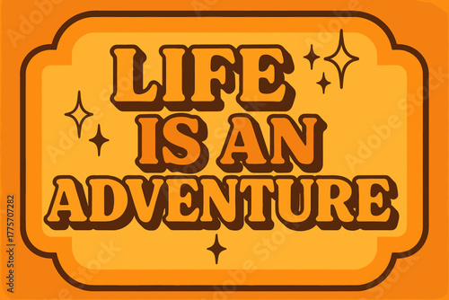 Retro Adventure Vibes. Life is an Adventure. 70s retro poster aesthetic with warm orange-to-yellow gradients,