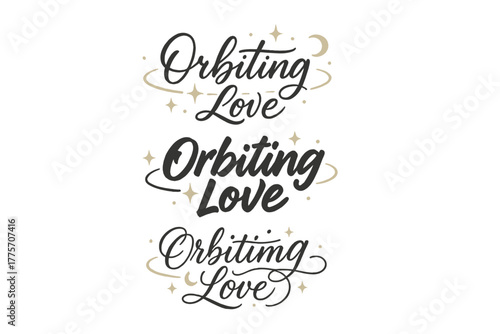 Calligraphy Variations. Orbiting Love. Create a calligraphy lettering illustration of the phrase: Orbiting