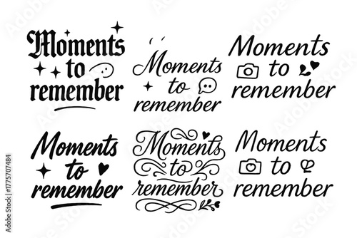 Diverse Calligraphy Styles. Moments to remember. Create a calligraphy lettering illustration of the phrase:
