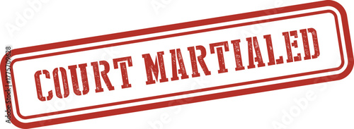 Court Martialed | Court Martialed in Red Rubber Stamp | Military Justice Concept for News Articles and Legal Documents