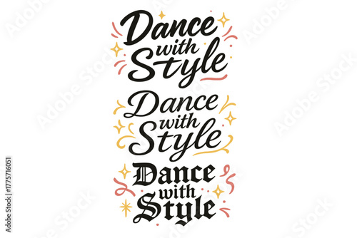 Stylish Calligraphy Variations. Dance with Style. Create a calligraphy lettering illustration of the phrase: