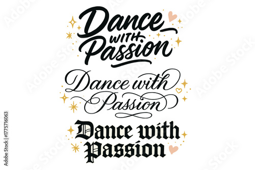 Dance with Passion. Dance with Passion. Create a calligraphy lettering illustration of the phrase: Dance with