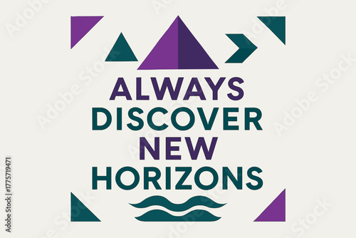 Geometric Adventure Typography. Always Discover New Horizons. geometric sans-serif typography with flat