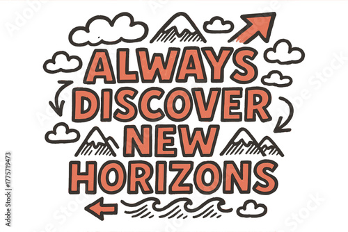 New Horizons Lettering. Always Discover New Horizons. bold doodle lettering with thick playful marker outlines