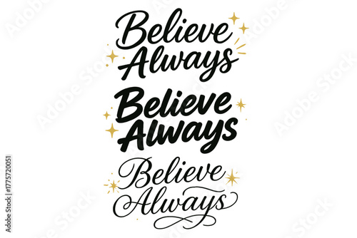Believe Always Calligraphy. Believe Always. Create a calligraphy lettering illustration of the phrase: Believe