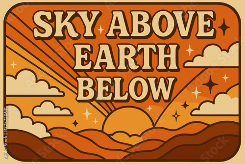 Retro Poster Vibes. Sky Above Earth Below. 70s retro poster aesthetic with warm gradient fills, thick rounded
