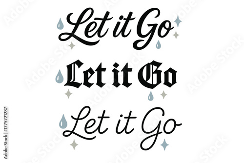 Let It Go Calligraphy. it Go. Create a calligraphy lettering illustration of the phrase: Let it Go. Render 3