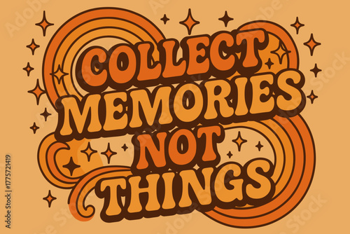 70s Retro Adventure Poster. Collect Memories Not Things. 70s retro poster aesthetic with warm gradient fills,