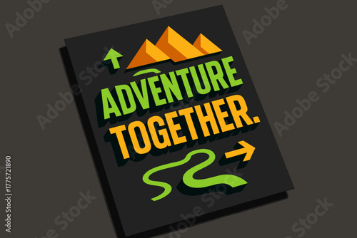 Isometric Adventure Design. Adventure Together. isometric 3D lettering with angled block perspective, layered