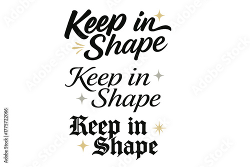Keep in Shape Calligraphy. Keep in Shape. Create a calligraphy lettering illustration of the phrase: Keep in