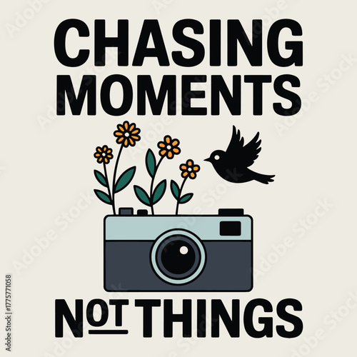 Chasing Moments Not Things Camera Bird Flower T Shirt Design Illustration