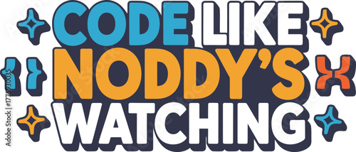 Code Like Noddy's Watching - Fun Text and Graphics