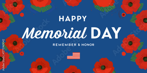 Happy memorial day remember and honor with red poppies and american flag
