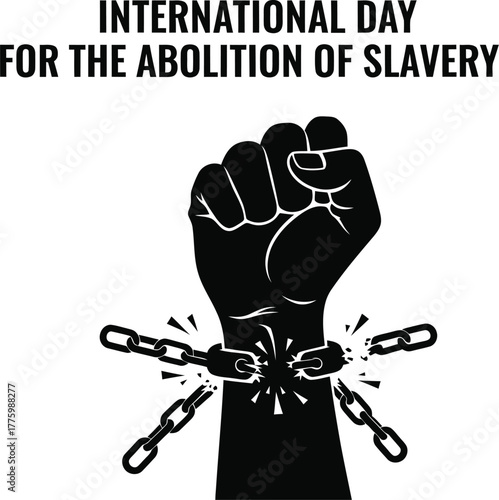 International day for the abolition of slavery with raised fist and chains