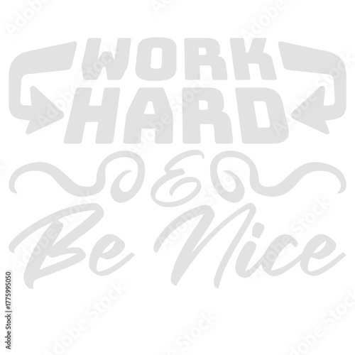 Work Hard Be Nice Motivational Positive Mindset Quote