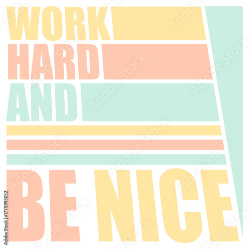 Work Hard Be Nice Motivational Positive Mindset Quote