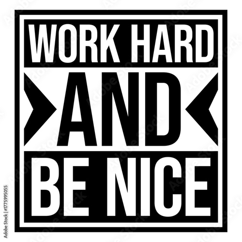 Work Hard Be Nice Motivational Positive Mindset Quote