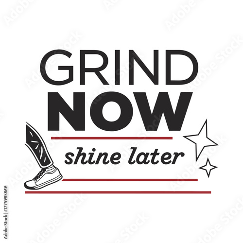 Grind Now Shine Later – Motivational Text Layout (Black & Red)