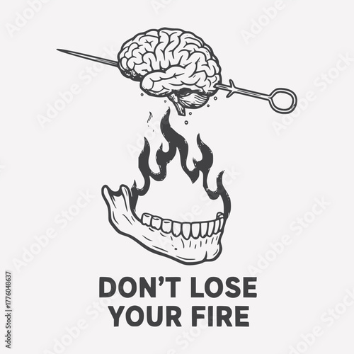 Flaming Brain and Jawbone – Surreal Tattoo-Style Passion & Intellect Art with 'Don't Lose Your Fire' Slogan for Stickers & Merch