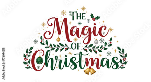 The magic of christmas decorative typography with holly and berries festive holiday sentiment vector