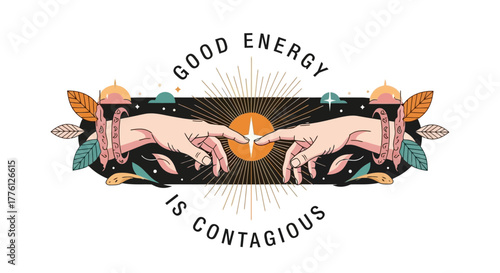 Illustration of two hands reaching towards each other with the text "Good Energy is Contagious" above and below.