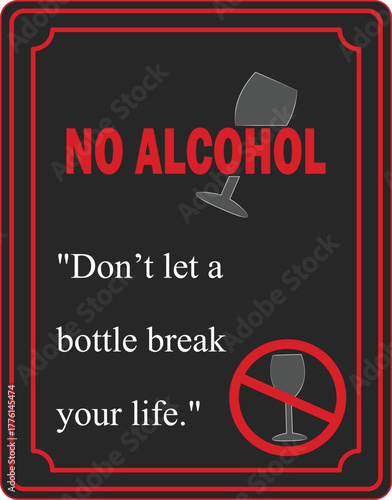 No Alcohol Warning Poster with Motivational Quote “Don’t Let a Bottle Break Your Life”, Anti-Drinking Awareness Design, Sober Lifestyle and Addiction Prevention Message Art