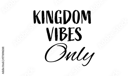 Kingdom vibes only. Biblical Phrase, Christian typography for banner, poster, photo overlay, apparel design