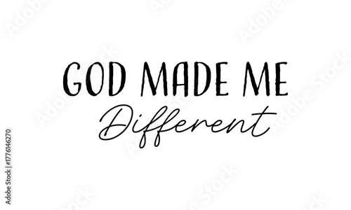 God made me different. Biblical Phrase, Christian typography for banner, poster, photo overlay, apparel design