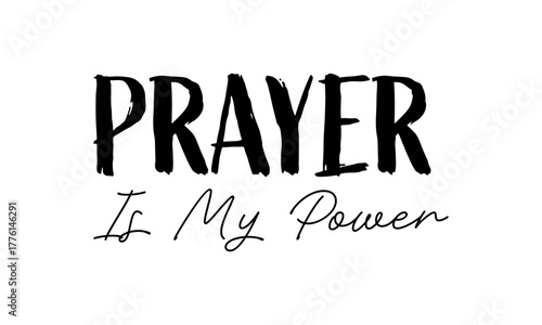 Prayer is my power. Biblical Phrase, Christian typography for banner, poster, photo overlay, apparel design