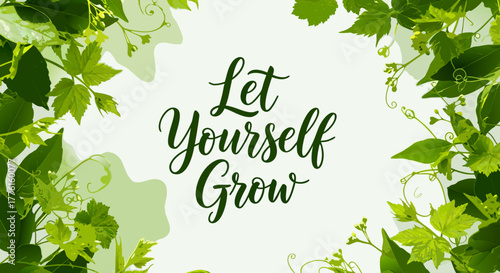 Let Yourself Grow: Inspirational Greenery & Growth