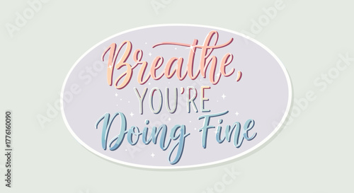 Breathe, You're Doing Fine - Positive Affirmation
