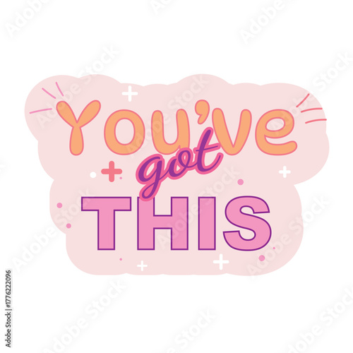 Colourful magnetic sticker message, uplifting phrase you've got this, bold happy typography, trendy encouragement vector