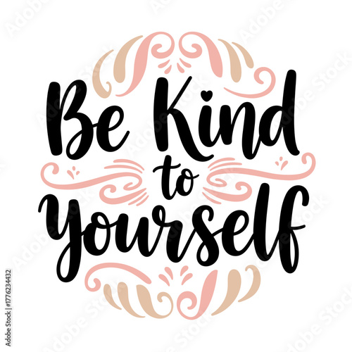 Be Kind to Yourself decorative typography design for t-shirt  