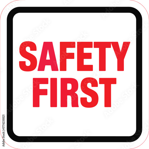 White background "Safety First" vector sign with bold red text and thick black border, promoting workplace safety and accident prevention.