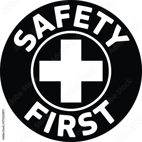 Black circular "Safety First" vector emblem with white cross and curved bold text, emphasizing health, protection, and awareness.