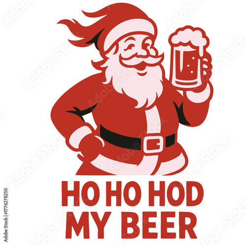 Funny Santa Claus holding beer mug with quote “HO HO HOD MY BEER”, Christmas vector illustration