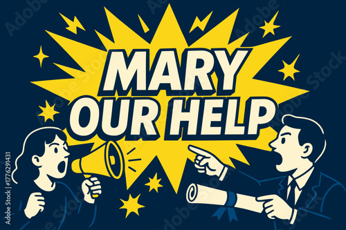 Mary Our Help Banner. Mary Our Help banner, flat vector illustration, bold oversized text inside comic burst banner, cartoon characters shouting and pointing