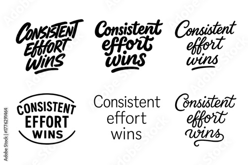 Creative Lettering Variations. Consistent effort wins. Set lettering. harmonious lettering variations of the same emblematic concept, each with different