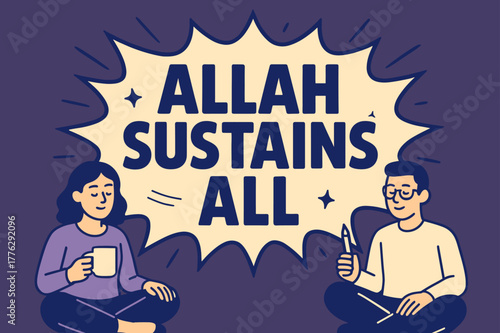 Allah Sustains All. Allah Sustains All banner, flat vector illustration, bold oversized text inside comic burst, cartoon characters sitting calmly beside the