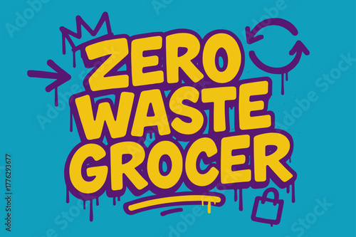 Eco Graffiti Artistry. Zero Waste Grocer ? Graffiti Simplified; lettering: thick bubble/block, tilted; effects: dripping outlines, flat spray fills;