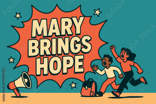 Mary Brings Hope. Mary Brings Hope banner, flat vector illustration, bold oversized text inside splash explosion, cartoon characters running and shouting near