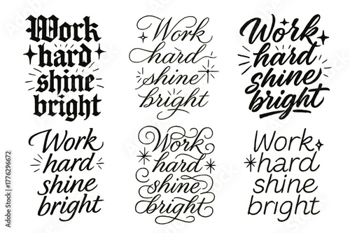Calligraphy_ Work Hard Shine. Work hard shine bright. Create a calligraphy lettering illustration of the