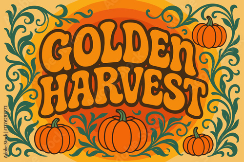 Retro Harvest Festival. Golden Harvest ? 70s Poster: groovy stacked wavy font; warm gradient rings, leafy