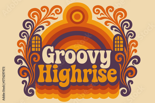 Groovy 70s Highrise. Groovy Highrise ? 70s Poster; funky curved font with wavy stacked layout; warm gradient bands and concentric rings; soft inner shadow;