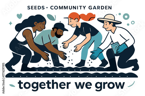 Together We Grow. Seeds ? Community Garden. Diverse hands scatter seeds across prepared rows; dotted lines mark shared space. Caption ?together we grow?.