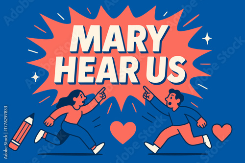 Mary Hear Us. Mary Hear Us banner, flat vector illustration, bold oversized text inside splash explosion banner, cartoon characters running and pointing upward