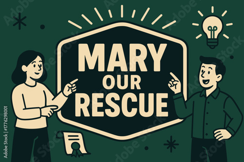 Mary Our Rescue. Mary Our Rescue banner, flat vector illustration, bold oversized text inside sticker outline banner, cartoon characters standing and pointing